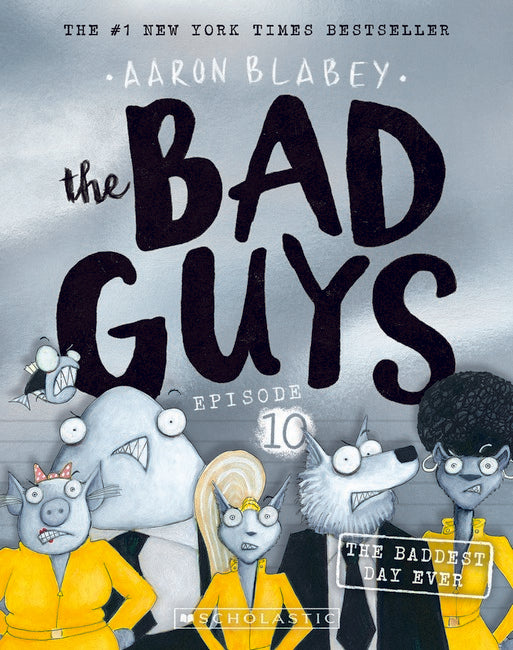 The Baddest Day Ever (the Bad Guys: Episode 10)