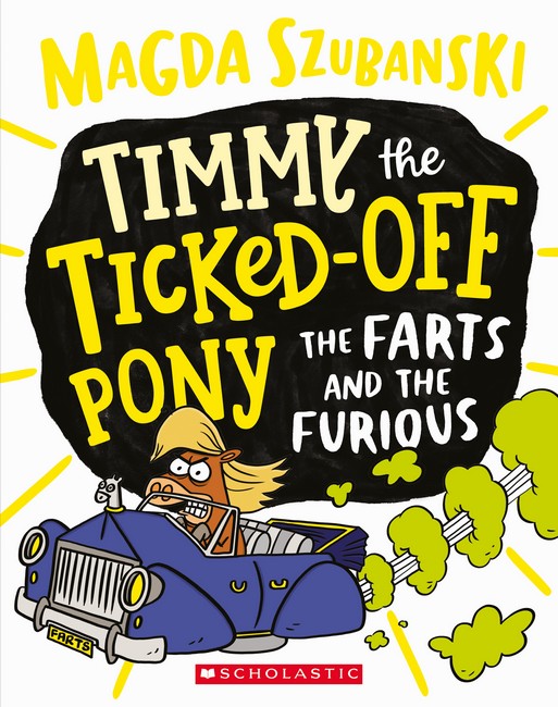 The Farts and the Furious (Timmy the Ticked Off Pony #4)